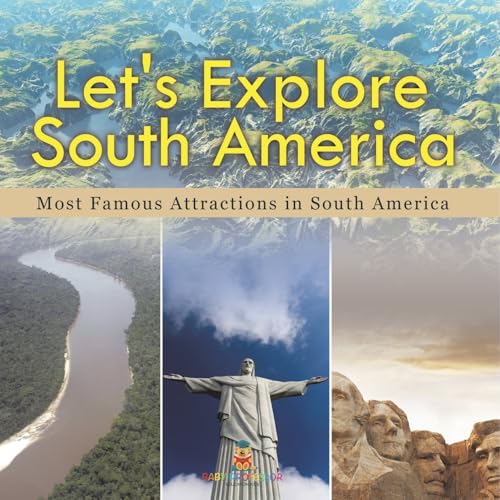 Let's Explore South America (Most Famous Attractions in South America) von Baby Professor