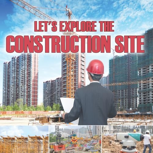 Let's Explore the Construction Site Let's Explore the Construction Site von Baby Professor