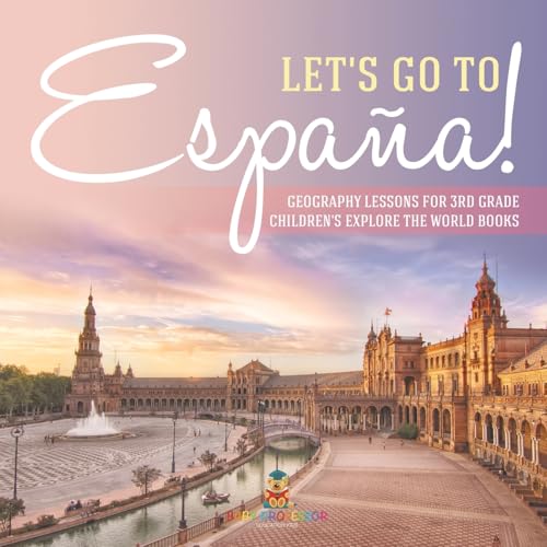 Let's Go to España! Geography Lessons for 3rd Grade Children's Explore the World Books Let's Go to España! Geography Lessons for 3rd Grade Children's Explore the World Books von Baby Professor