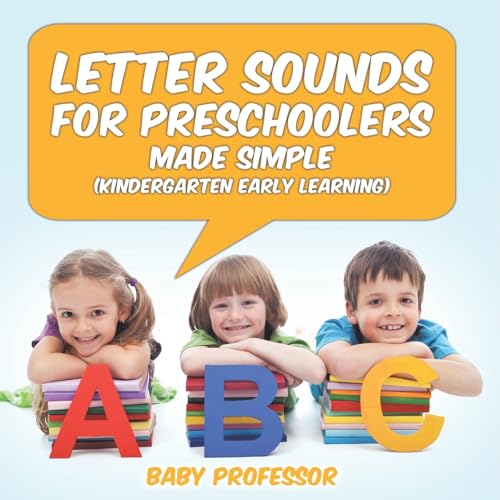 Letter Sounds for Preschoolers - Made Simple (Kindergarten Early Learning) von Baby Professor