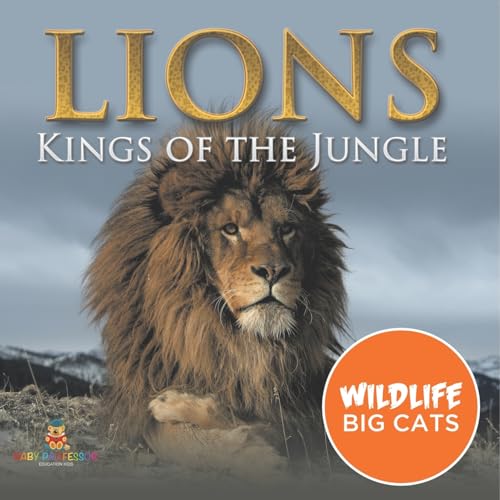 Lions: Kings of the Jungle (Wildlife Big Cats) von Baby Professor