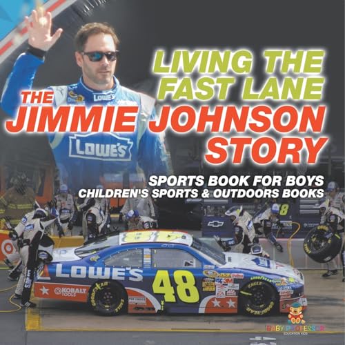 Living the Fast Lane: The Jimmie Johnson Story - Sports Book for Boys Children's Sports & Outdoors Books Living the Fast Lane: The Jimmie Johnson Story - Sports Book for Boys Children's Sports & Outdoors Books von Baby Professor