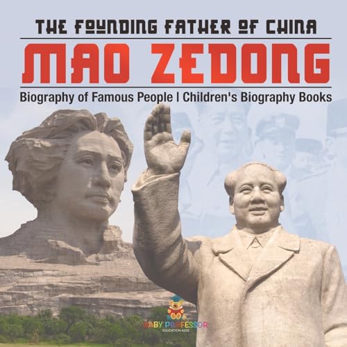Mao Zedong: The Founding Father of China - Biography of Famous People Children's Biography Books von Baby Professor
