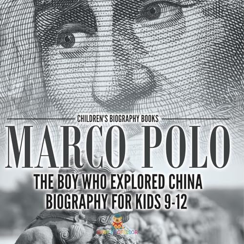 Marco Polo: The Boy Who Explored China Biography for Kids 9-12 Children's Historical Biographies von Baby Professor