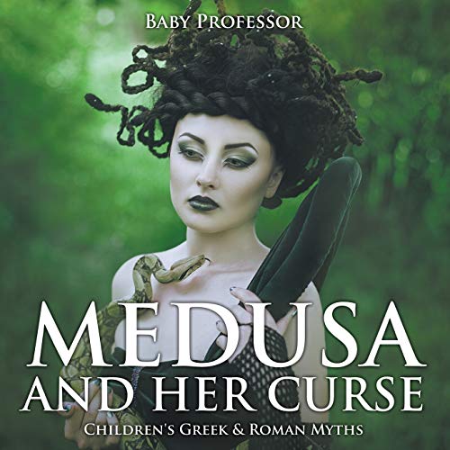 Medusa and Her Curse-Children's Greek & Roman Myths von Baby Professor