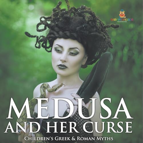 Medusa and Her Curse-Children's Greek & Roman Myths von Baby Professor