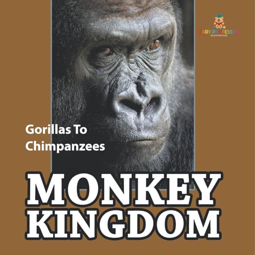 Monkey Kingdom: Gorillas To Chimpanzees Monkey Kingdom: Gorillas To Chimpanzees von Baby Professor