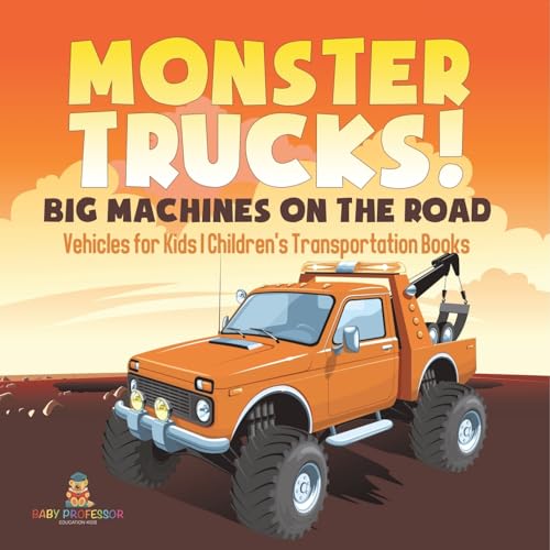 Monster Trucks! Big Machines on the Road - Vehicles for Kids Children's Transportation Books von Baby Professor