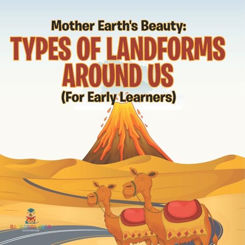 Mother Earth's Beauty: Types of Landforms Around Us (For Early Learners) von Baby Professor