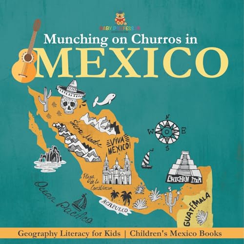 Munching on Churros in Mexico - Geography Literacy for Kids Children's Mexico Books Munching on Churros in Mexico - Geography Literacy for Kids Children's Mexico Books von Baby Professor