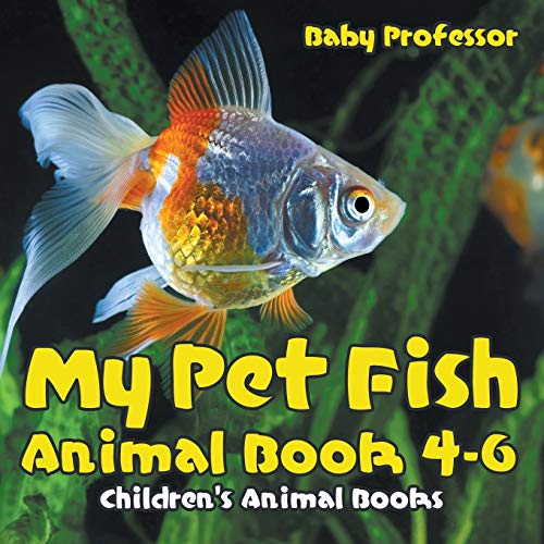 My Pet Fish - Animal Book 4-6 Children's Animal Books von Baby Professor