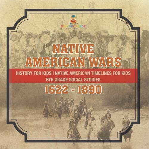 Native American Wars 1622 - 1890 - History for Kids Native American Timelines for Kids 6th Grade Social Studies Native American Wars 1622 - 1890 - History for Kids Native American Timelines for Kids 6th Grade Social Studies von Baby Professor