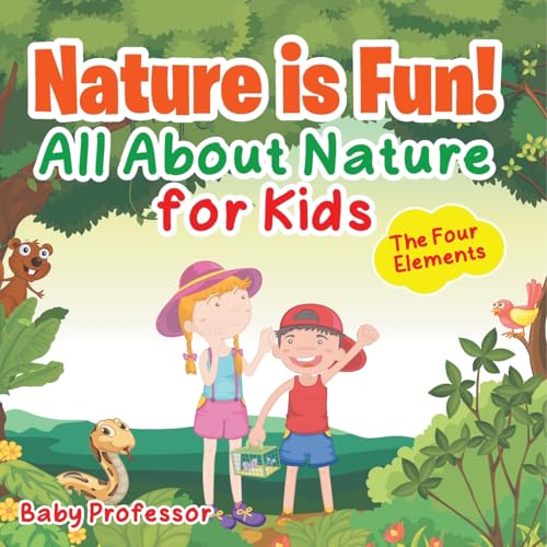 Nature is Fun! All About Nature for Kids - The Four Elements von Baby Professor