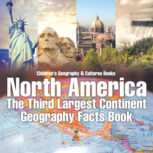 North America: The Third Largest Continent - Geography Facts Book Children's Geography & Culture Books North America: The Third Largest Continent - Geography Facts Book Children's Geography & Culture Books von Baby Professor