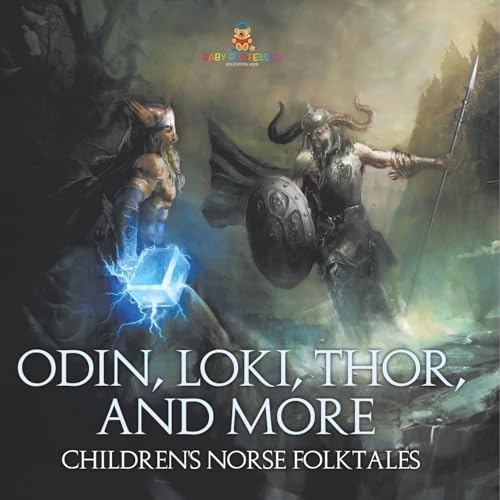 Odin, Loki, Thor, and More Children's Norse Folktales von Baby Professor