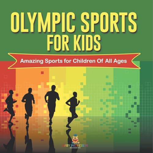 Olympic Sports For Kids: Amazing Sports for Children Of All Ages von Baby Professor