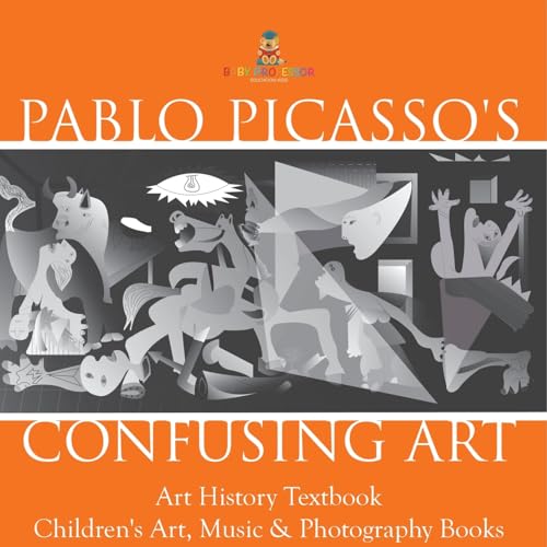 Pablo Picasso's Confusing Art - Art History Textbook Children's Art, Music & Photography Books Pablo Picasso's Confusing Art - Art History Textbook Children's Art, Music & Photography Books von Baby Professor