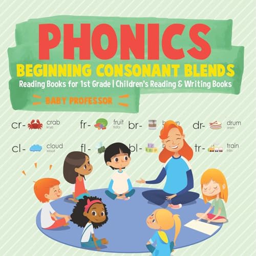 Phonics Beginning Consonant Blends: Reading Books for 1st Grade Children's Reading & Writing Books Phonics Beginning Consonant Blends: Reading Books for 1st Grade Children's Reading & Writing Books von Baby Professor