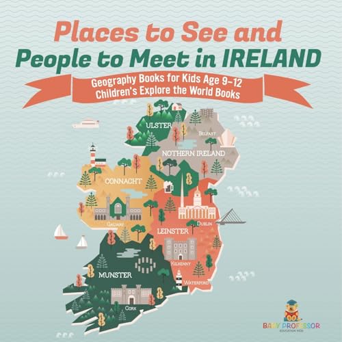 Places to See and People to Meet in Ireland - Geography Books for Kids Age 9-12 Children's Explore the World Books Places to See and People to Meet in Ireland - Geography Books for Kids Age 9-12 Children's Explore the World Books von Baby Professor