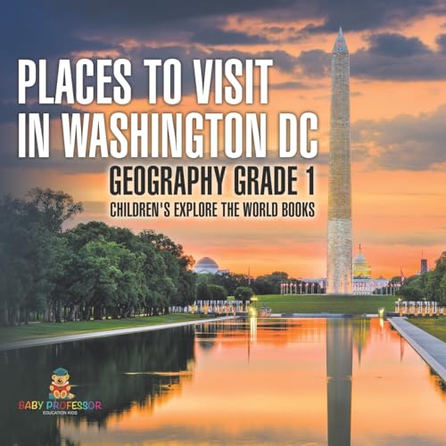 Places to Visit in Washington DC - Geography Grade 1 Children's Explore the World Books von Baby Professor