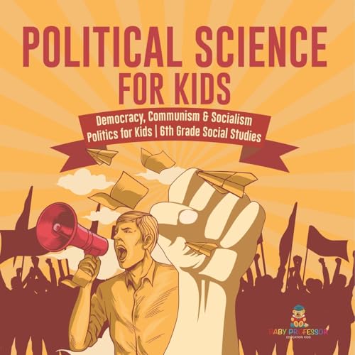 Political Science for Kids - Democracy, Communism & Socialism Politics for Kids 6th Grade Social Studies Political Science for Kids - Democracy, Communism & Socialism Politics for Kids 6th Grade Social Studies von Baby Professor