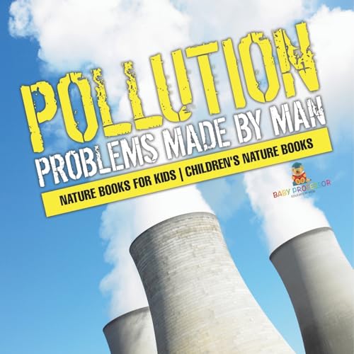 Pollution: Problems Made by Man - Nature Books for Kids Children's Nature Books Pollution: Problems Made by Man - Nature Books for Kids Children's Nature Books von Baby Professor