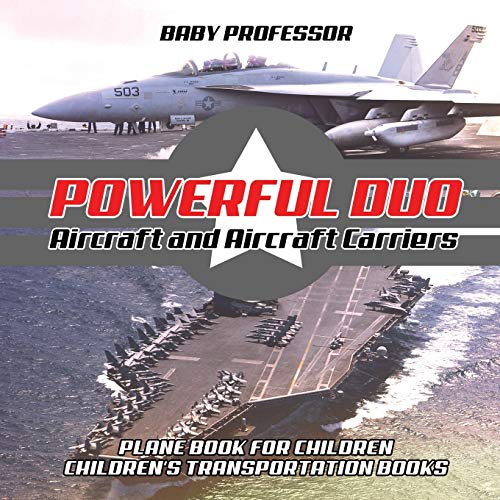 Powerful Duo: Aircraft and Aircraft Carriers - Plane Book for Children Children's Transportation Books