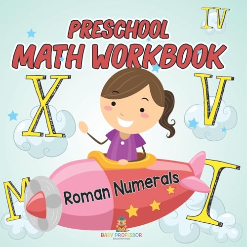 Preschool Math Workbook: Roman Numerals Preschool Math Workbook: Roman Numerals von Baby Professor