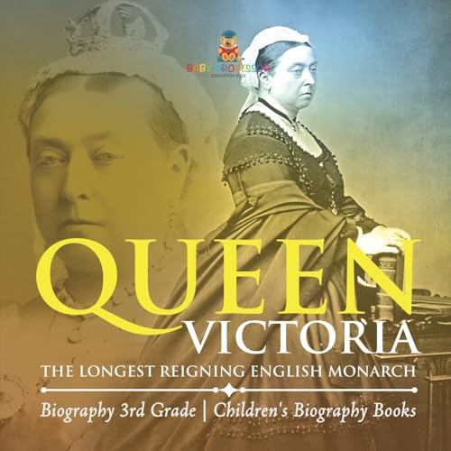 Queen Victoria: The Longest Reigning English Monarch - Biography 3rd Grade Children's Biography Books Queen Victoria: The Longest Reigning English Monarch - Biography 3rd Grade Children's Biography Books von Baby Professor