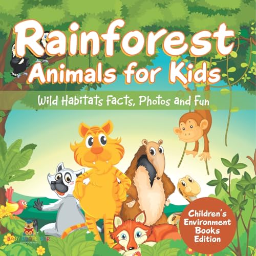 Rainforest Animals for Kids: Wild Habitats Facts, Photos and Fun Children's Environment Books Edition von Baby Professor
