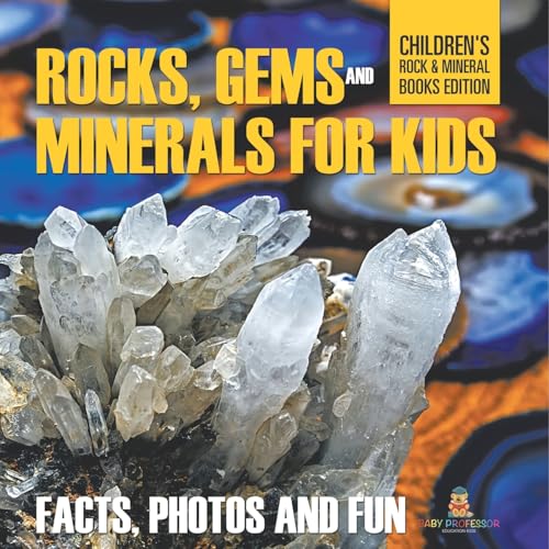 Rocks Gems and Minerals for Kids Facts Photos and Fun Childrens Rock Mineral Books Edition von Baby Professor
