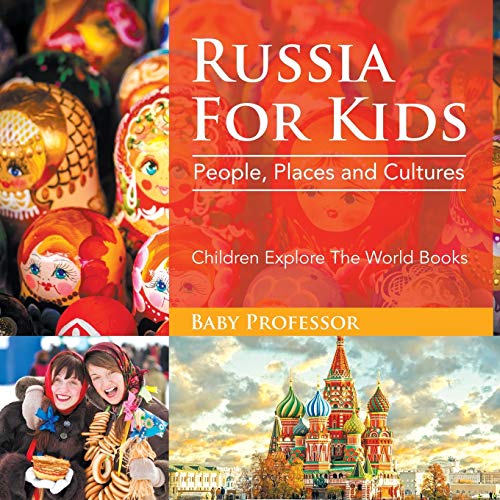 Russia For Kids: People, Places and Cultures - Children Explore The World Books von Baby Professor