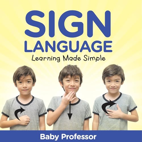 Sign Language Workbook for Kids - Learning Made Simple von Baby Professor