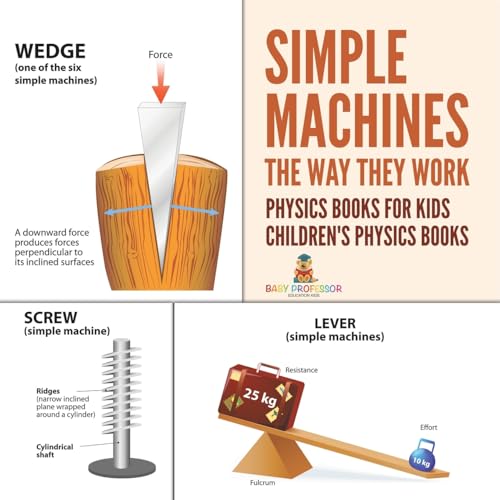 Simple Machines: The Way They Work - Physics Books for Kids Children's Physics Books von Baby Professor