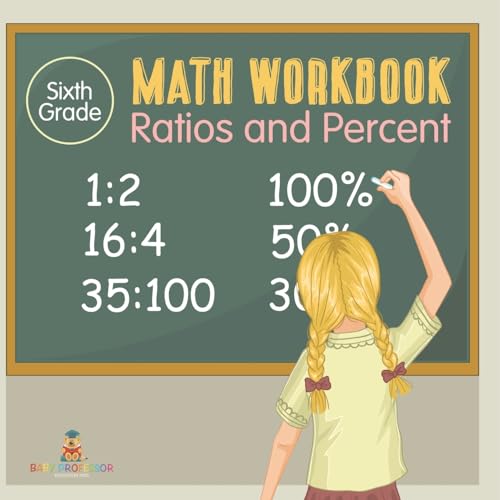 Sixth Grade Math Workbook: Ratios and Percent Sixth Grade Math Workbook: Ratios and Percent von Baby Professor