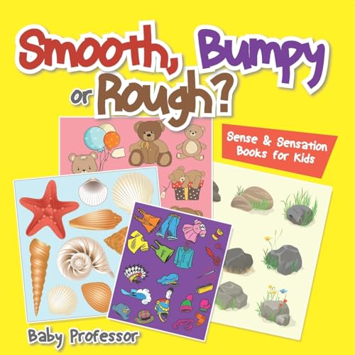 Smooth, Bumpy or Rough? Sense & Sensation Books for Kids von Baby Professor