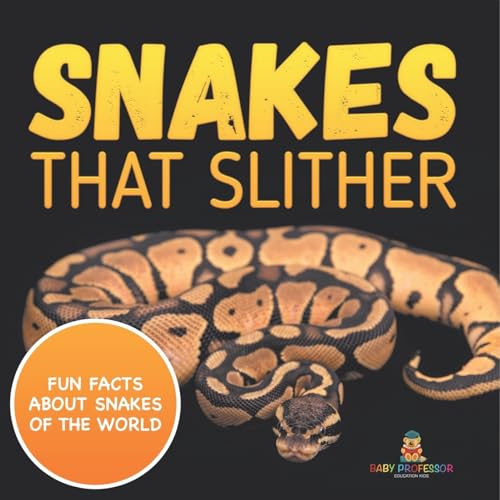 Snakes That Slither: Fun Facts About Snakes of The World Snakes That Slither: Fun Facts About Snakes of The World von Baby Professor