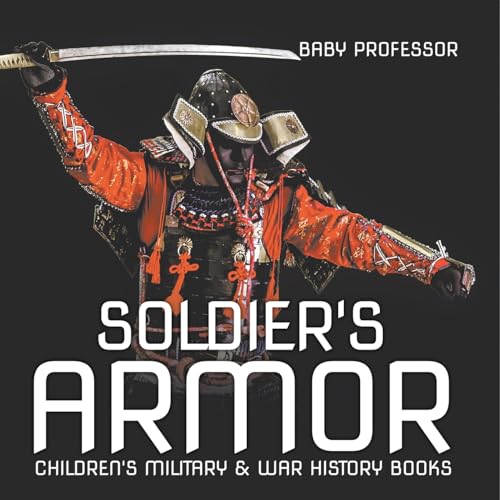 Soldier's Armor Children's Military & War History Books von Baby Professor