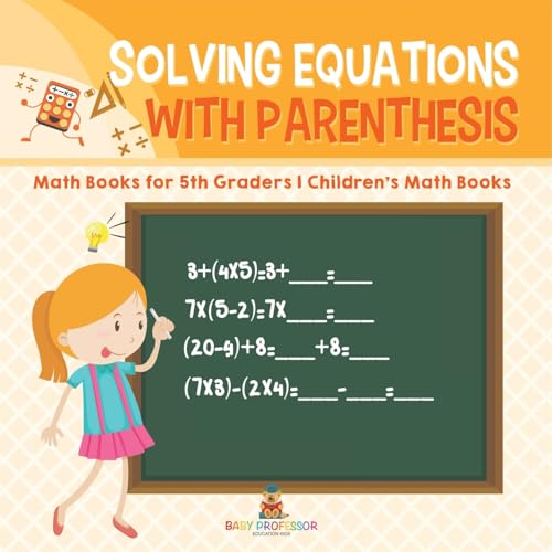 Solving Equations with Parenthesis - Math Books for 5th Graders Children's Math Books von Baby Professor