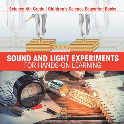 Sound and Light Experiments for Hands-on Learning - Science 4th Grade Children's Science Education Books Sound and Light Experiments for Hands-on Learning - Science 4th Grade Children's Science Education Books von Baby Professor
