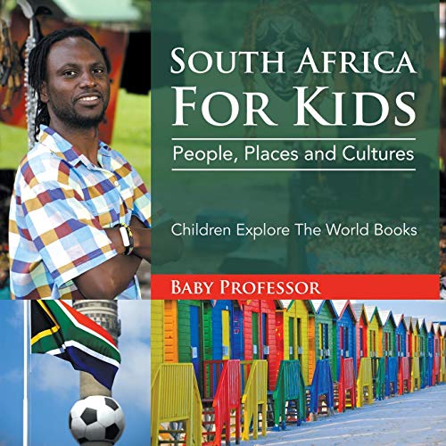 South Africa For Kids: People, Places and Cultures - Children Explore The World Books von Baby Professor