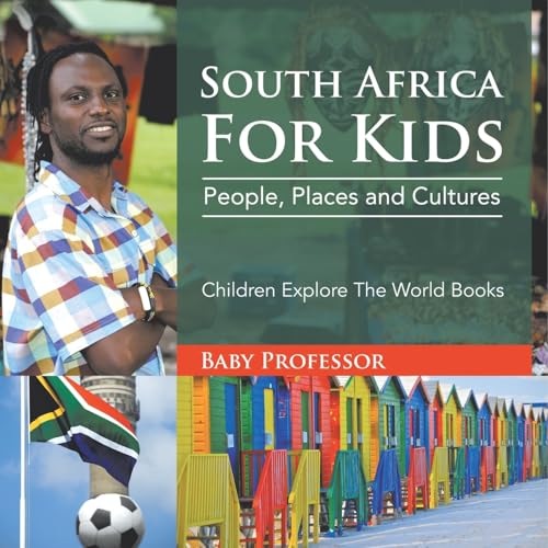 South Africa For Kids: People, Places and Cultures - Children Explore The World Books South Africa For Kids: People, Places and Cultures - Children Explore The World Books von Baby Professor