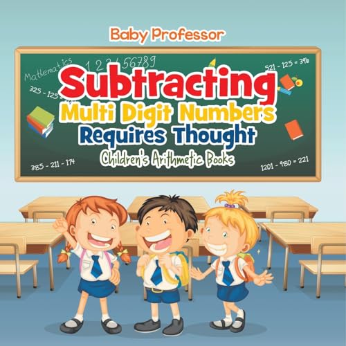Subtracting Multi Digit Numbers Requires Thought Children's Arithmetic Books von Baby Professor
