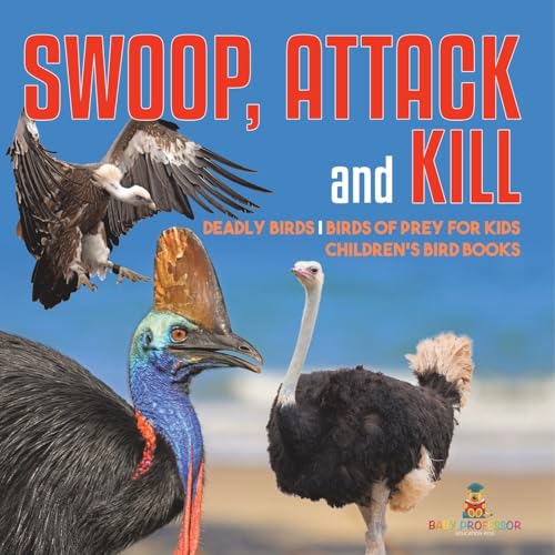 Swoop, Attack and Kill - Deadly Birds Birds Of Prey for Kids Children's Bird Books von Baby Professor