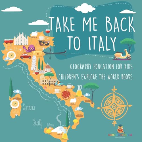 Take Me Back to Italy - Geography Education for Kids Children's Explore the World Books Take Me Back to Italy - Geography Education for Kids Children's Explore the World Books von Baby Professor