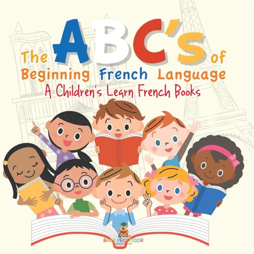 The ABC's of Beginning French Language A Children's Learn French Books von Baby Professor