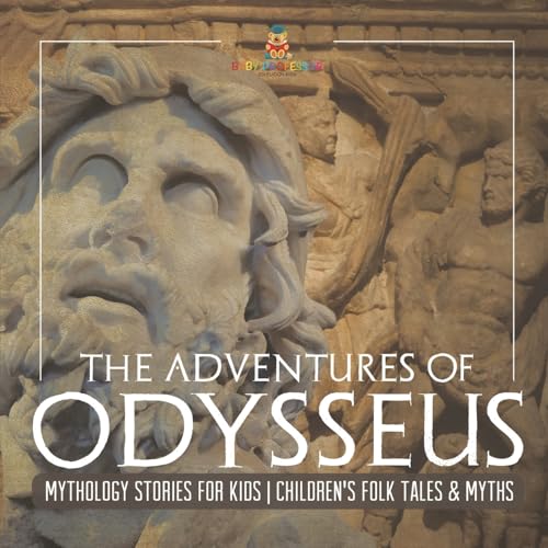 The Adventures of Odysseus - Mythology Stories for Kids Children's Folk Tales & Myths von Baby Professor