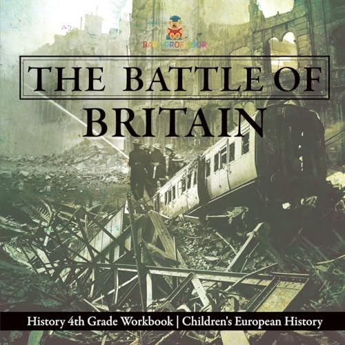 The Battle of Britain - History 4th Grade Book Children's European History The Battle of Britain - History 4th Grade Book Children's European History von Baby Professor