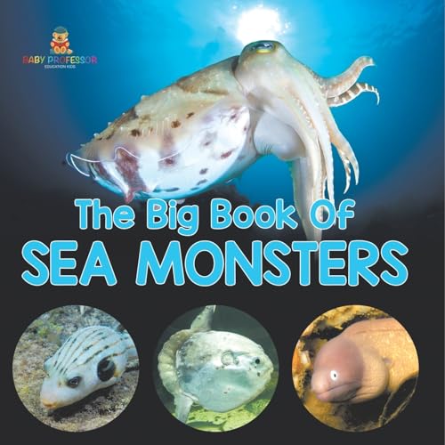 The Big Book Of Sea Monsters (Scary Looking Sea Animals) von Baby Professor
