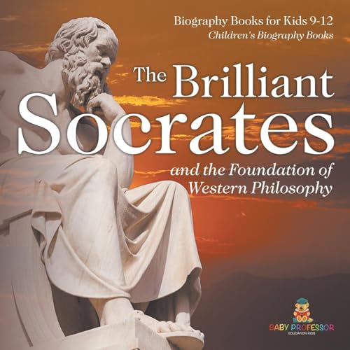 The Brilliant Socrates and the Foundation of Western Philosophy - Biography Books for Kids 9-12 Children's Biography Books von Baby Professor
